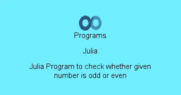 Julia Program to check whether given number is odd or even
