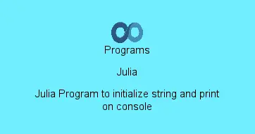 Julia Program to initialize string and print on console
