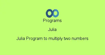 Julia Program to multiply two numbers