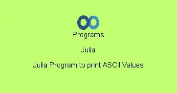 Julia Program to print ASCII Values