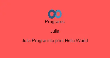 Julia Program to print Hello World