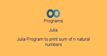 Julia Program to print sum of n natural numbers