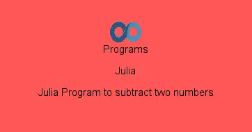 Julia Program to subtract two numbers
