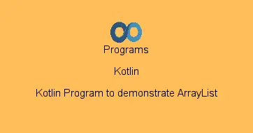 Kotlin Program to demonstrate ArrayList