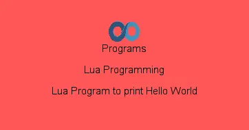 Lua Program to print Hello World