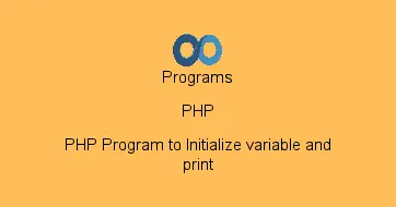 PHP Program to Initialize variable and print