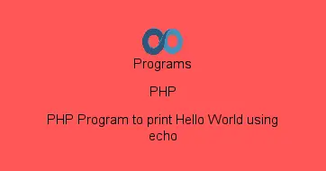 PHP Program to print Hello World using echo