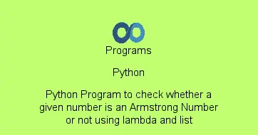 Python Program to check whether a given number is an Armstrong Number or not using lambda and list