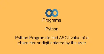 Python Program to find ASCII value of a character or digit entered by the user