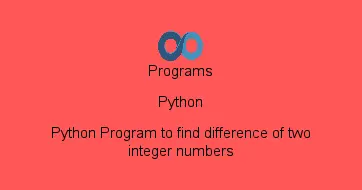 Python Program to find difference of two integer numbers
