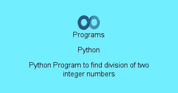 Python Program to find division of two integer numbers