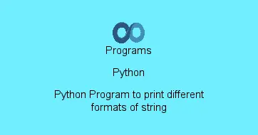 Python Program to print different formats of string