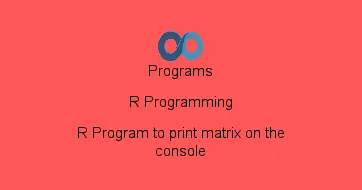R Program to print matrix on the console
