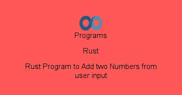 Rust Program to Add two Numbers from user input