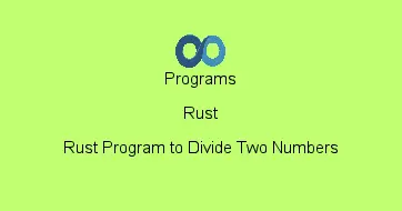 Rust Program to Divide Two Numbers