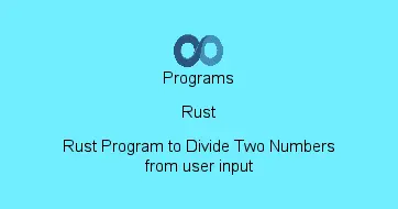 Rust Program to Divide Two Numbers from user input