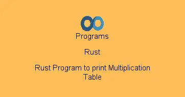 Rust Program to print Multiplication Table