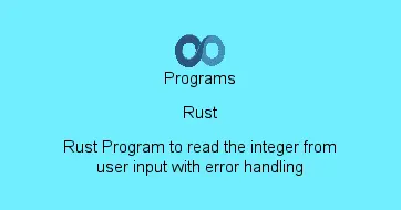 Rust Program to read the integer from user input with error handling