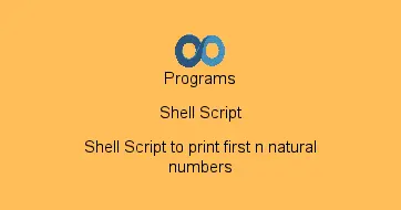 Shell Script to print first n natural numbers