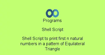 Shell Script to print first n natural numbers in a pattern of Equilateral Triangle