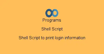 Shell Script to print login information