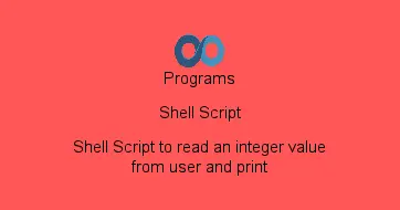Shell Script to read an integer value from user and print