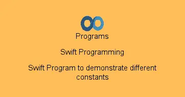 Swift Program to demonstrate different constants