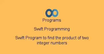 Swift Program to find the product of two integer numbers