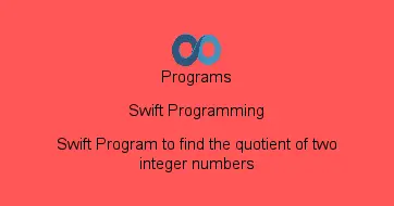 Swift Program to find the quotient of two integer numbers