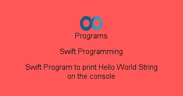 Swift Program to print Hello World String on the console