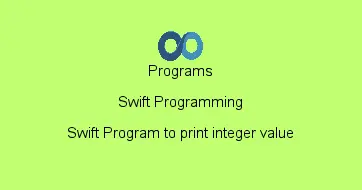 Swift Program to print integer value