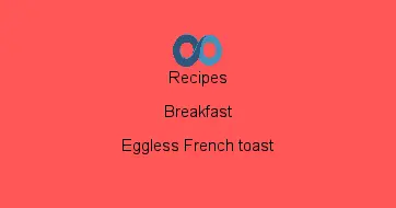 Eggless French toast