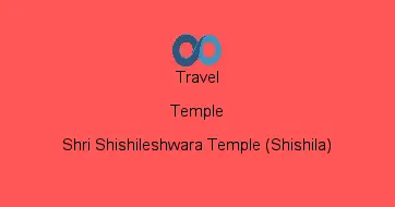 Shri Shishileshwara Temple (Shishila)