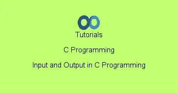 Input and Output in C Programming